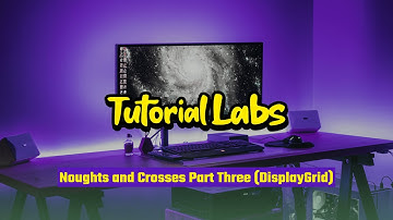 3 Noughts and Crosses Part Three DisplayGrid