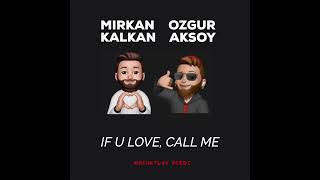 Mirkan Kalkan & Özgür Aksoy - If You Love, Call Me () Resimi