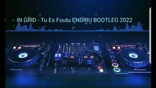 IN GRID - Tu Es Foutu (ENDRIU BOOTLEG 2022)