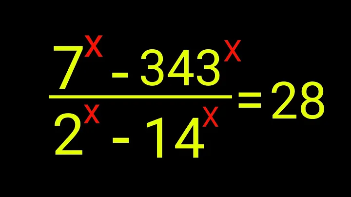 A Nice Math Algebra Problems | How to solve (7^x-343^x)/(2^x-14^x)=28