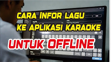 Cara Memasukan Lagu Pada Aplikasi Karaoke Terbaru
