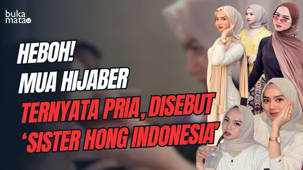 Kasus MUA Hijaber dari Lombok Viral: Pria Menyamar Jadi Wanita, Dijuluki Sister Hong Indonesia