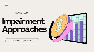 Impairment Approaches for Financial Assets  IND AS 109 by Lakshman Jijnasu