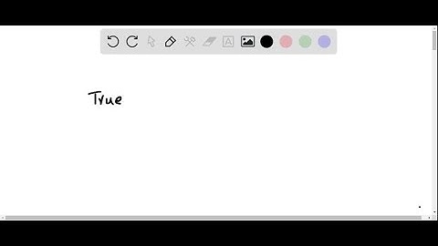 True or False? Determine whether the statement is true or false. If it is false, explain why. When …