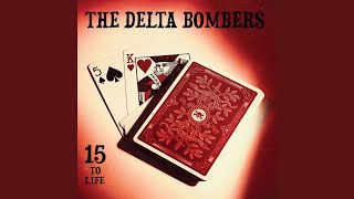 Video thumbnail of "The Delta Bombers - 15 to Life"