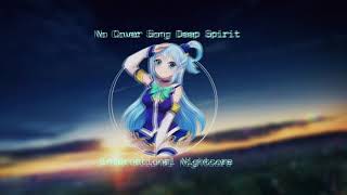 Nightcore- No Cover Song (Deep Spirit)