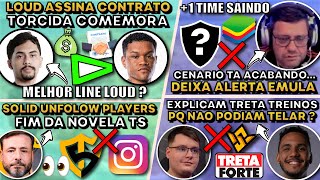 BOMBA:LOUD ASSINA CONTRATO! LIPAO/JAYA RESPONDE CAIQUEB! SOLID UNFOLOW PLAYERS! CAPAO FALA CEN.EMU!