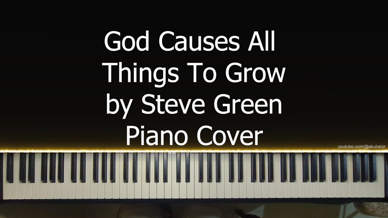 God causes all things to grow steve green piano with particles