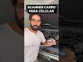 SEMPRE DEIXE ISSO NO CARRO - Scanner universal para celular