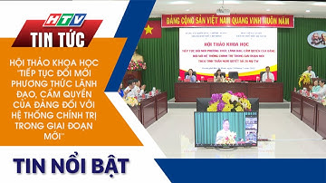 HỘI THẢO ĐỔI MỚI PHƯƠNG THỨC LÃNH ĐẠO, CẦM QUYỀN CỦA ĐẢNG ĐỐI VỚI HỆ THỐNG CHÍNH TRỊ GIAI ĐOẠN MỚI