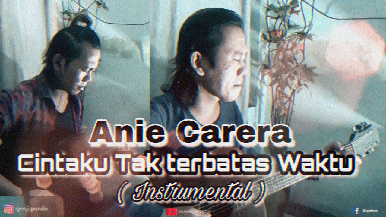 CINTAKU TAK TERBATAS WAKTU-anie carera (Instrumental)