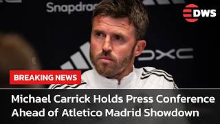 WATCH NOW: Michael Carrick Holds Press Conference Ahead of Atletico Madrid Showdown | AD15