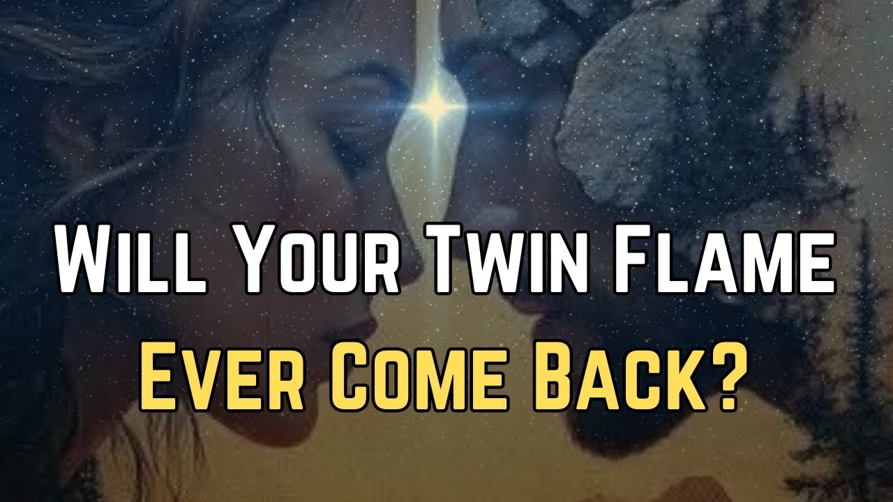 Will Your Twin Flame Ever Come Back? The Signs You Can’t Ignore - YouTube