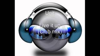 Unit - Live it up (Club mix) (HQ) Resimi