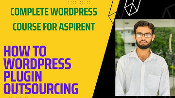 How to WordPress plugin outsourcing complete course | Muhammad Hasnat