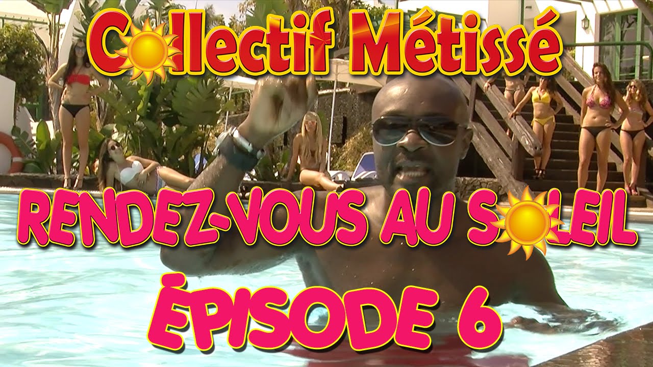 Episode 6 Collectif Métissé "Rendez-vous au soleil"
