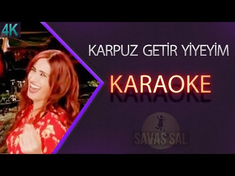 Karpuz Getir Yiyeyim Karaoke