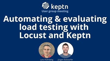Automating & evaluating load testing with Locust and Keptn - Keptn User Group - May 18th, 2021