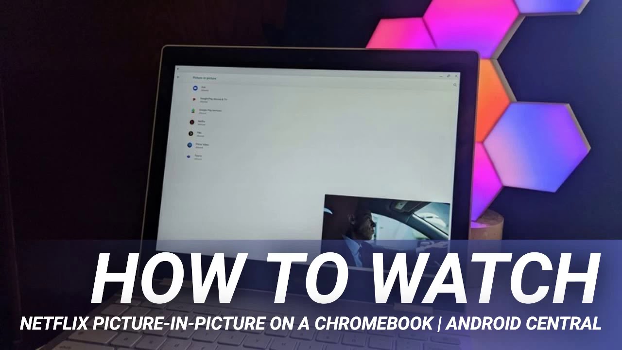 How to Watch Netflix Picture-in-picture on a Chromebook | Android