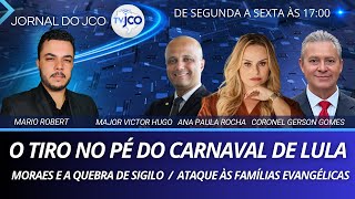 O TIRO NO PÉ DO CARNAVAL DE LULA / MORAES E  QUEBRA DE SIGILO / ATAQUE ÀS FAMÍLIAS EVANGÉLICAS