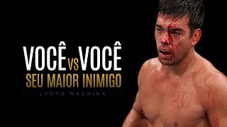 VOCÊ É O SEU MAIOR INIMIGO - Lyoto Machida | MOTIVACIONAL 2023