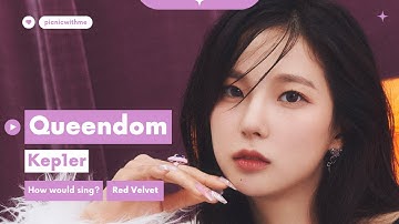 How would Kep1er sing Queendom (Red Velvet)? | Line Distribution
