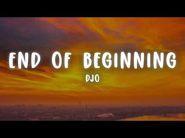 Djo - End Of Beginning (Lyrics) class=