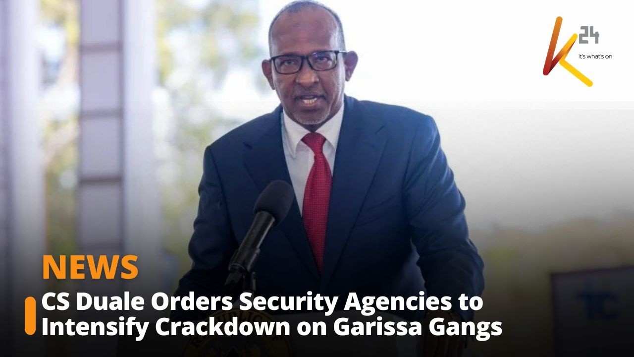 CS Duale Orders Security Agencies to Intensify Crackdown on Garissa Gangs