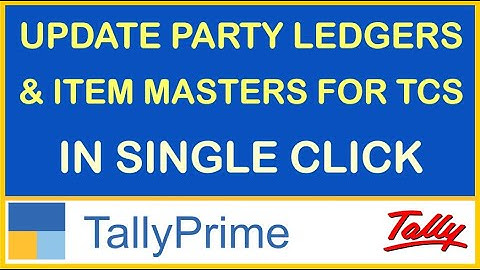 UPDATE PARTY LEDGERS & ITEM MASTERS FOR TCS SETUP IN TALLY PRIME | TDL FOR TALLY