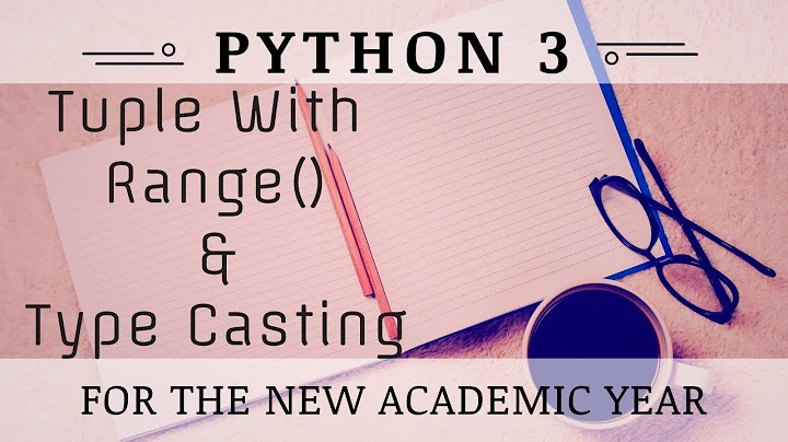 Tuple With Range & Type Casting in Python