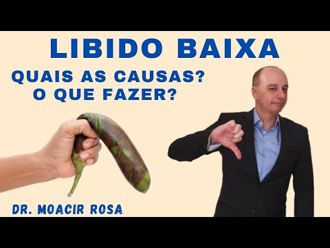 LIBIDO BAIXA: Quais as Causas? O Que Fazer? || Dr. Moacir Rosa