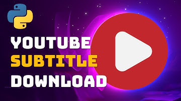 How to Download YouTube Subtitles Using Python