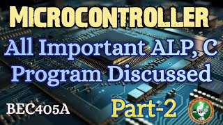 2 Microcontroller All Important ALP, C Programs discussed 4th Sem ECE 2022 Scheme VTU BEC405A