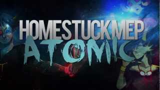 ATOMIC | Homestuck MEP [MEP #2]
