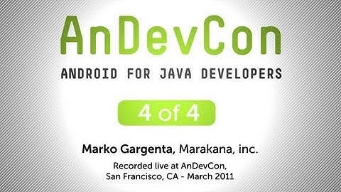 AnDevCon: Android for Java Developers - Marko Gargenta, Pt. 4