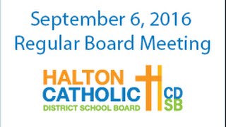 September 6, 2016 Regular Meeting of the Halton Catholic District School Board