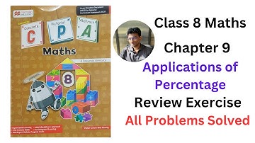 MacMillan Maths Class 8 Chapter 9 Applications of Percentage Review Exercise - All Problem Solved