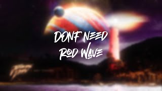 Rod Wave - Don’t Need (Lyric Video)