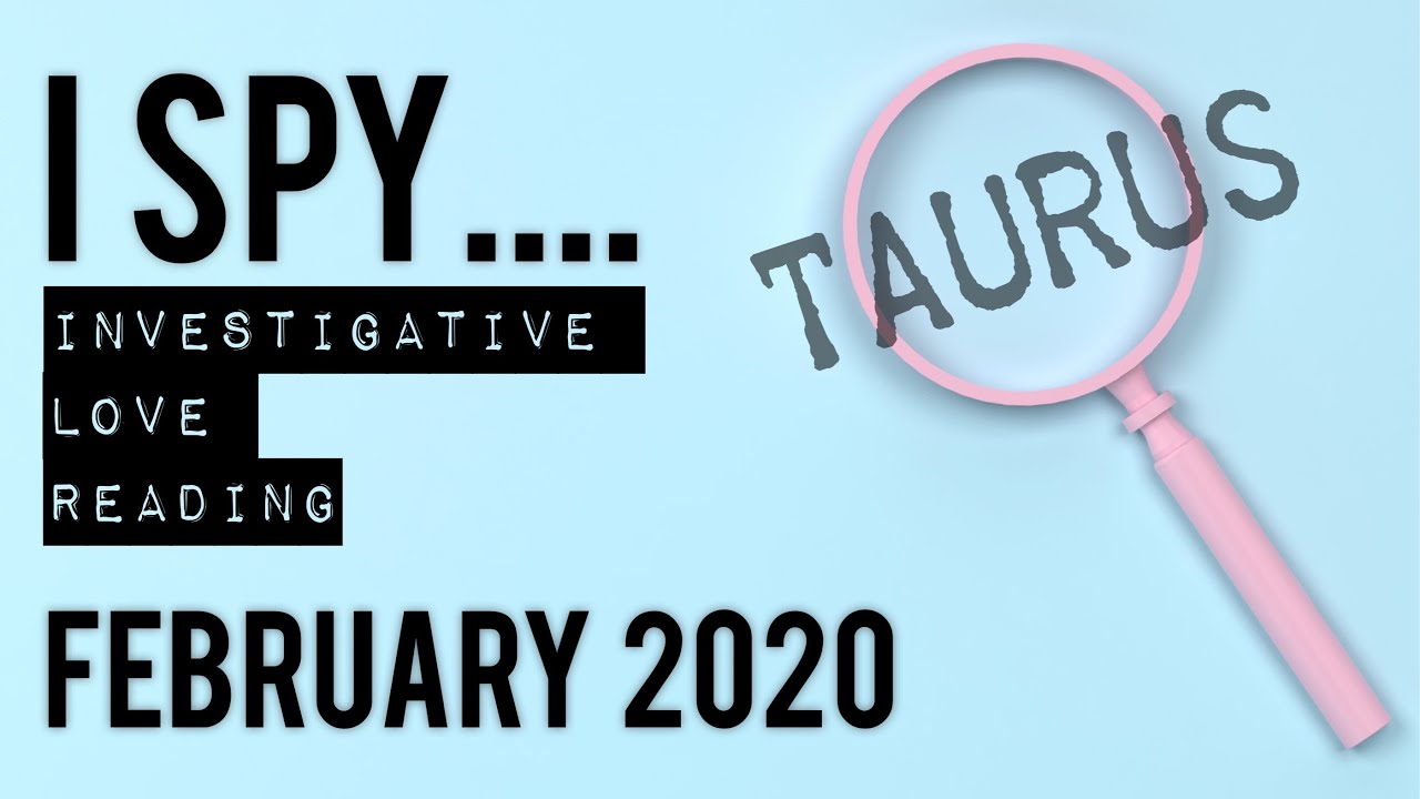 Taurus "I Spy...." Investigative Love Reading February 2020 *Their True Intentions*