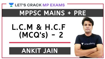 L.C.M & H.C.F MCQs - 2 | Complete Maths | MPPSC PRE + MAINS 2020/2021 | Ankit Jain