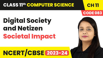 Digital Society and Netizen - Societal Impact | Class 11 Computer Science (Code 083) Chapter 11