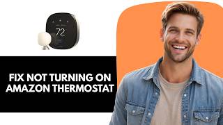 Amazon Smart Thermostat Won’t Turn On