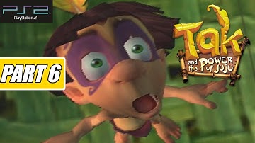 Tak and the Power of Juju - Gameplay PS2 Walkthrough Part 6