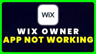 Wix App Not Working: How to Fix Wix Owner App Not Working