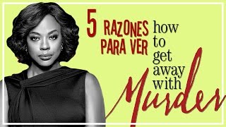 5 Razones para ver "How to get away with murder"