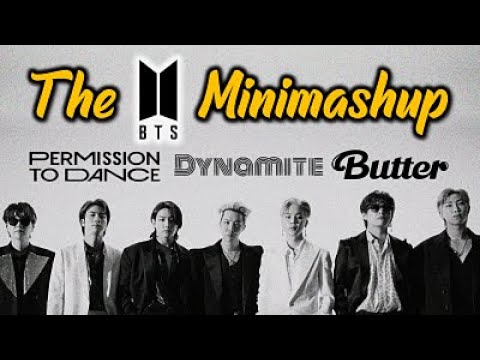 The Bts Minimashup - Dynamite, Butter x Permission To Dance