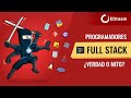 ¿Qué es un programador Full Stack? ¿Existen o son un mito?