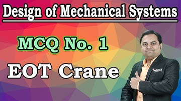 Design of Mechanical Systems - DMS MCQ No. 1 ( EOT Crane ) | DMS | #freeengineeringcourses