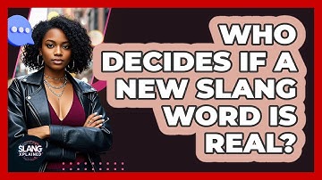 Who Decides If A New Slang Word Is Real? - SlangXplained