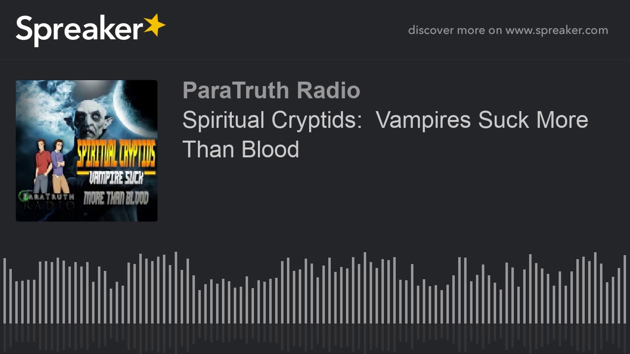 Spiritual Cryptids:  Vampires Suck More Than Blood